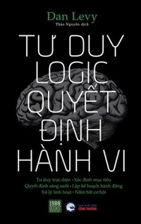 Tư duy logic Quyết định hành vi - Dan Levy