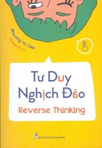 Tư Duy Nghịch Đảo - Reverse Thinking