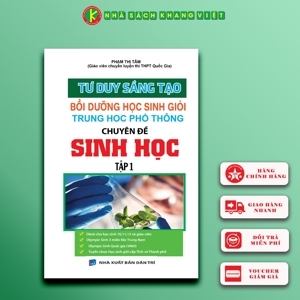Tư duy sáng tạo bồi dưỡng học sinh giỏi thpt chuyên đề sinh học tập 1