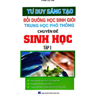 Tư duy sáng tạo bồi dưỡng học sinh giỏi thpt chuyên đề sinh học tập 1