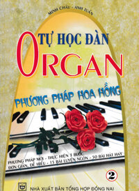 Tự Học Đàn Organ - Phương Pháp Hoa Hồng - Tập 2