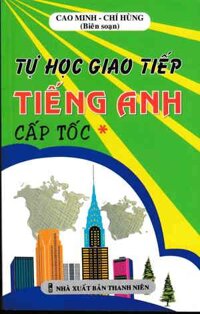 Tự Học Giao Tiếp Tiếng Anh Cấp Tốc 1