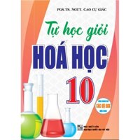 Tự Học Giỏi Hóa Học 10 dùng chung cho các bộ sách giáo khoa hiện hành