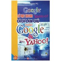 Tự Học Nhanh Cách Làm Chủ Trên Google và Yahoo