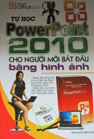 Tự Học PowerPoint 2010 Cho Người Mới Bắt Đầu Bằng Hình Ảnh