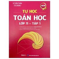 Tự Học Toán Học 11 - Tập 1 (Theo Chương Trình Sách Giáo Khoa Mới)