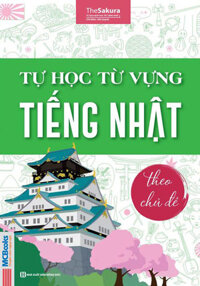 Tự Học Từ Vựng Tiếng Nhật Theo Chủ Đề - The Sakura