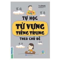 Tự Học Từ Vựng Tiếng Trung Theo Chủ Đề