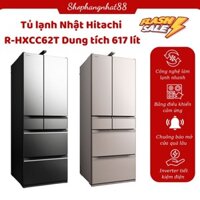 Tủ lạnh Hitachi R-HXCC62T-Dung tích 617L-Tủ lạnh camera 6 cánh công nghệ mới nhất-Hàng Nội Địa Nhật Chính Hãng
