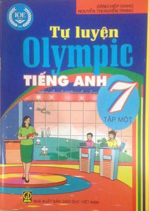 Tự Luyện Olympic Tiếng Anh 7 Tập 1 - Tác giả: Đặng Hiệp Giang - Nguyễn Thị Huyền Trang