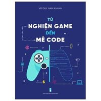 Từ Nghiện Game Đến Mê Code