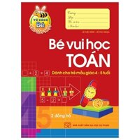 Tủ Sách Bé Vào Lớp 1 - Bé Vui Học Toán (Dành Cho Trẻ  Mẫu Giáo 4 - 5 Tuổi) - Tái Bản 2020