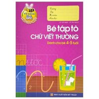 Tủ Sách Cho Bé Vào Lớp 1 - Bé Tập Tô Chữ Viết Thường - Dành Cho Bé 4-5 Tuổi Tái Bản 2022