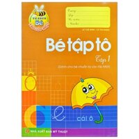 Tủ Sách Cho Bé Vào Lớp Một - Bé Tập Tô: Tập 1 (Tái Bản 2019)