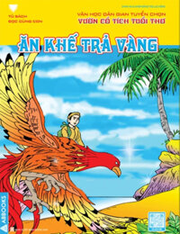 Tủ Sách Đọc Cùng Con - Văn Học Dân Gian Tuyển Chọn: Vườn Cổ Tích Tuổi Thơ - Ăn Khế Trả Vàng