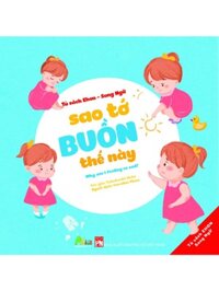 Tủ Sách Ehon - Song Ngữ: Sao Tớ Buồn Thế Này