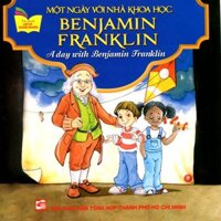 Tủ Sách Gặp Gỡ Danh Nhân - A Day With Benijamin Franklin Song Ngữ