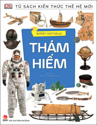Tủ sách kiến thức thế hệ mới: thám hiểm