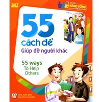 Tủ Sách Kỹ Năng Sống Dành Cho Học Sinh - 55 cách để giúp đỡ người khác