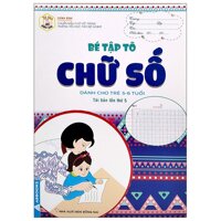 Tủ Sách Mầm Non - Bé Tập Tô - Chữ Số Dành Cho Trẻ 5-6 Tuổi