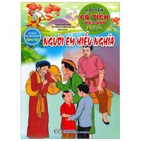 Tủ Sách Phát Triển Ngôn Ngữ Tiếng Việt -Truyện Cổ Tích Thế Giới - Người Em Hiếu Nghĩa