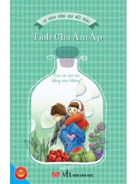 Tủ Sách Sống Đẹp Mỗi Ngày - Tình Cha Ấm Áp: Con Có Còn Dư Đồng Nào Không?