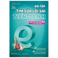 Tủ Sách Tự Học Đột Phá - Bài Tập Tìm Sửa Lỗi Sai Tiếng Anh - Ôn Thi Vào Lớp 10 Và 10 Chuyên