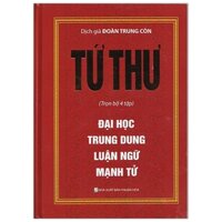 Tứ Thư  Đại Học - Trung Dung - Luận Ngữ - Mạnh Tử