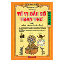 Tử Vi Đầu Số Toàn Thư - Tập 2 Giải Mã Thiên Hạ Đệ Nhất Thần Số