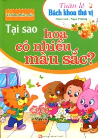 Tuần Lễ Bách Khoa Thú Vị - Tại Sao Hoa Có Nhiều Màu Sắc