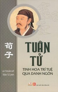 Tuân Tử Tinh Hoa Trí Tuệ Qua Danh Ngôn (Tái bản)