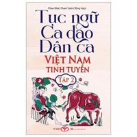 Tục Ngữ Ca Dao Dân Ca Việt Nam Tinh Tuyển - Tập 2