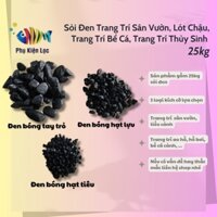 túi 25kg Sỏi Đen Trang Trí Sân Vườn, Lót Chậu, Trang Trí Bể Cá, Trang Trí Thủy Sinh