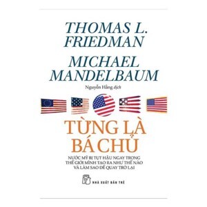 Từng là bá chủ - Thomas L. Friedman & Michael Mandelbaum