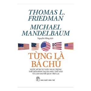 Từng là bá chủ - Thomas L. Friedman & Michael Mandelbaum