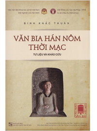 Tùng Thư Văn Bia Việt Nam - Tập 2: Văn Bia Hán Nôm Thời Mạc - Tư Liệu Và Khảo Cứu (Bìa Cứng)