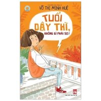 Tuổi Dậy Thì Không Gì Phải Sợ Tái Bản 2020