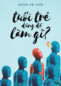 Tuổi trẻ dùng để làm gì