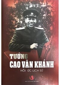 Tướng Cao Văn Khánh - Hồi Ức Lịch Sử Bìa Cứng