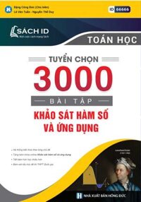 Tuyển Chọn 3000 Bài Tập Khảo Sát Hàm Số Và Ứng Dụng