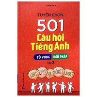 Tuyển Chọn 501 Câu Hỏi Tiếng Anh - Từ Vựng - Ngữ Pháp Tập 2