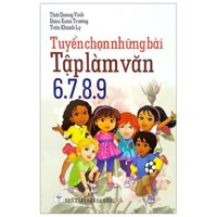 Tuyển Chọn Những Bài Tập Làm Văn 6.7.8.9