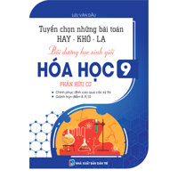 TUYỂN CHỌN NHỮNG BÀI TOÁN HAY - KHÓ - LẠ, BỒI DƯỠNG HSG HÓA HỌC 9