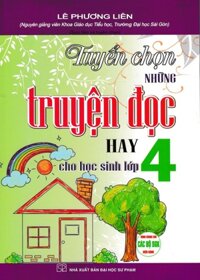 Tuyển Chọn Những Truyện Đọc Hay Cho Học Sinh Lớp 4 Dùng Chung Cho Các Bộ SGK Hiện Hành - HA