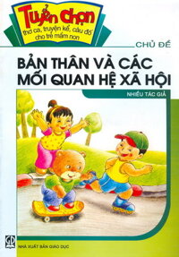 Tuyển chọn thơ ca, truyện kể, câu đố cho trẻ mầm non: Chủ đề Bản thân và các mối quan hệ xã hội