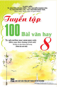 Tuyển Tập 100 Bài Văn Hay 8 ( Bồi Dưỡng Học Sinh Khá Giỏi)