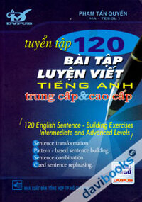 Tuyển Tập 120 Bài Tập Luyện Viết Tiếng Anh Trung Cấp Và Cao Cấp