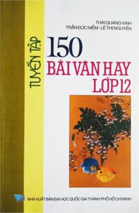 Tuyển tập 150 bài văn hay lớp 12