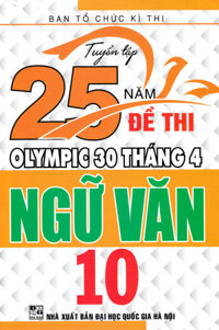 TUYỂN TẬP 25 NĂM ĐỀ THI OLYMPIC 30 THÁNG 4 NGỮ VĂN 10