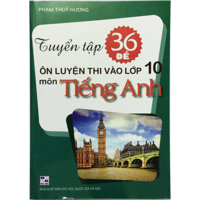 Tuyển tập 36 đề ôn luyện thi vào lớp 10 môn Tiếng anh tặng kèm 1 bookmark như hình